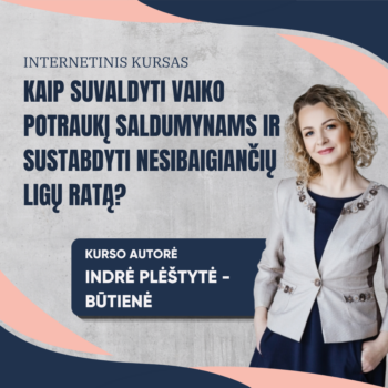 Kaip Suvaldyti Vaiko Potraukį Saldumynams Ir Sustabdyti Nesibaigiančių Ligų Ratą?
