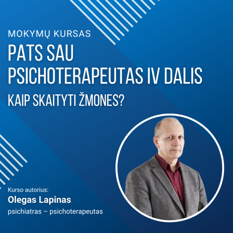 PATS SAU PSICHOTERAPEUTAS IV DALIS: Kaip skaityti žmones?